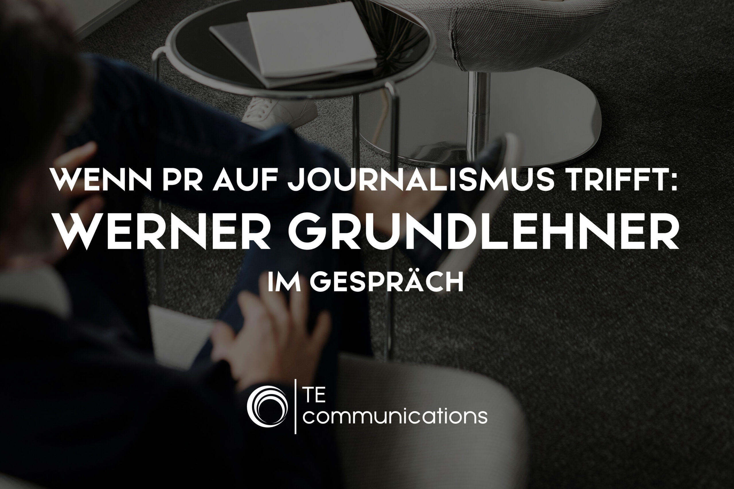 Wenn PR auf Journalismus trifft: Werner Grundlehner im Gespräch